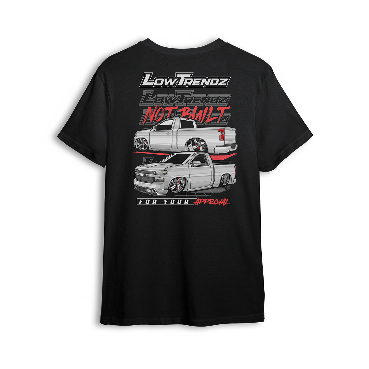 T-shirt featuring a slammed Silverado with razor-sharp detail, clean stance, and bold wheels. The Not Built For Your Approval t-shirt delivers unapologetic style and street attitude for those who build to dominate, not to please.