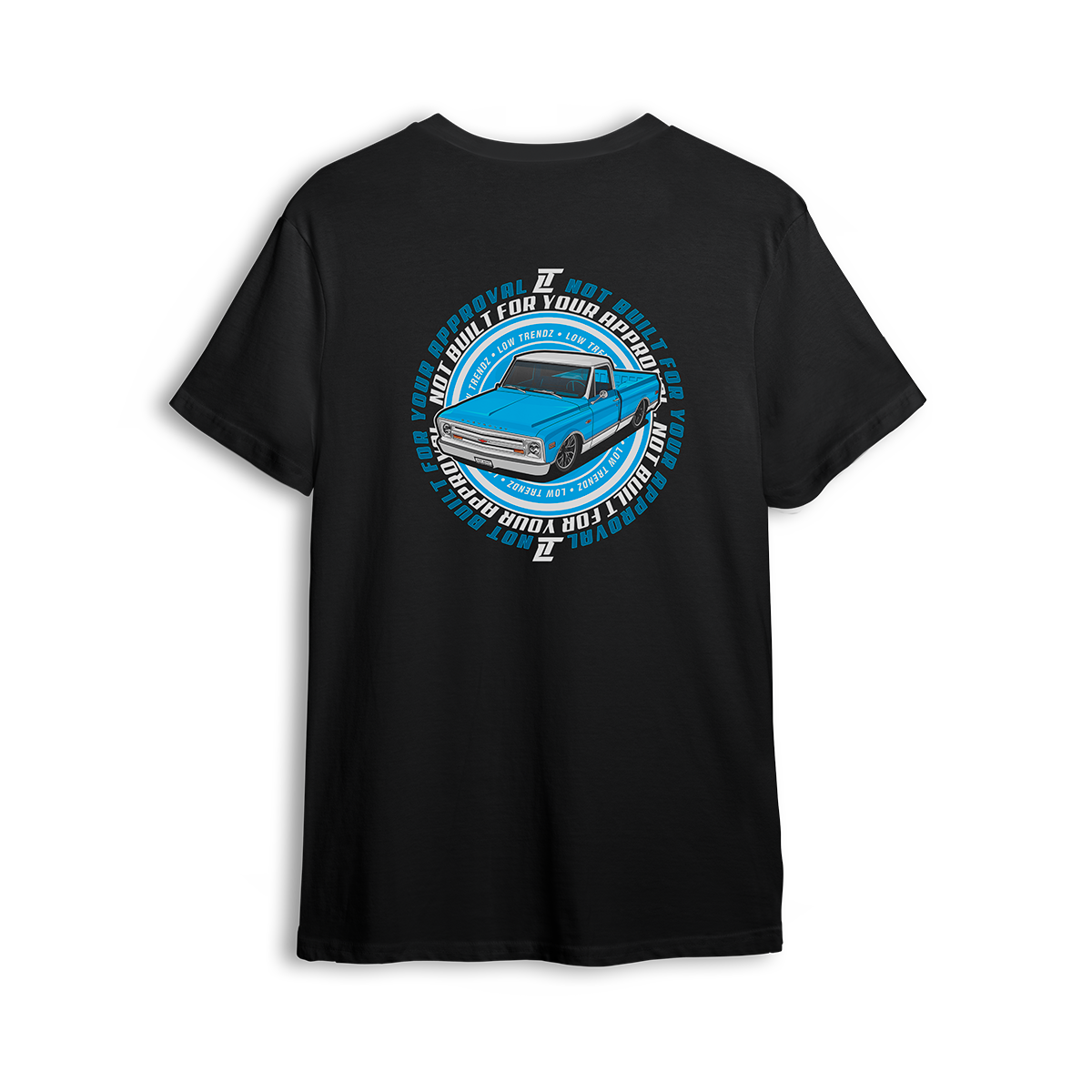 T-shirt featuring a slammed blue  Chevy C10 with bold wraparound text reading “NOT BUILT FOR YOUR APPROVAL.” A statement piece for builders who break the rules and rep their ride their way.